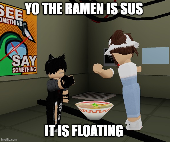 YO THE RAMEN IS SUS; IT IS FLOATING | image tagged in ramen | made w/ Imgflip meme maker