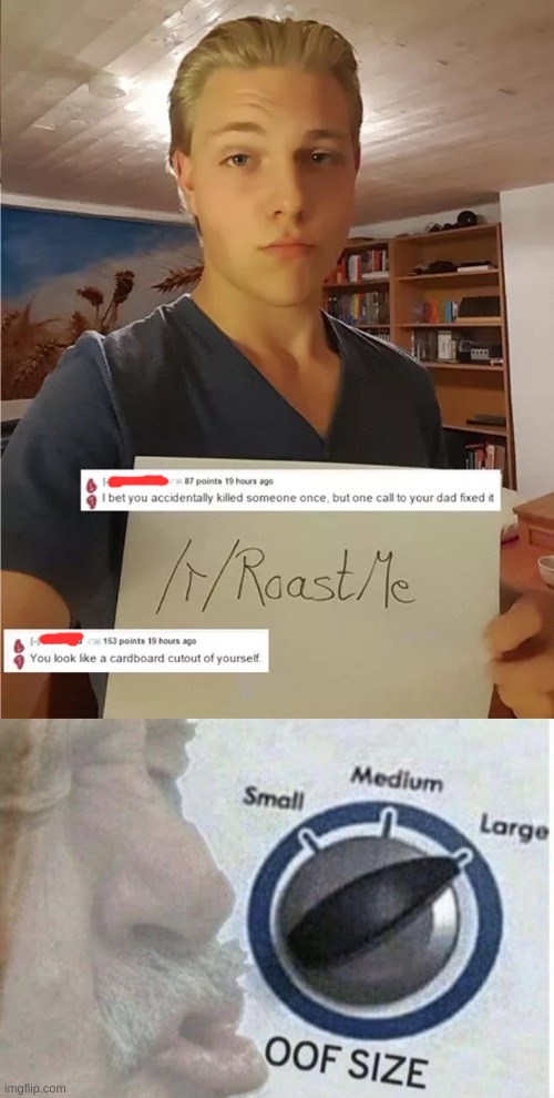 Poor guy | image tagged in oof size large,insults,roasts,cardboard cutout | made w/ Imgflip meme maker