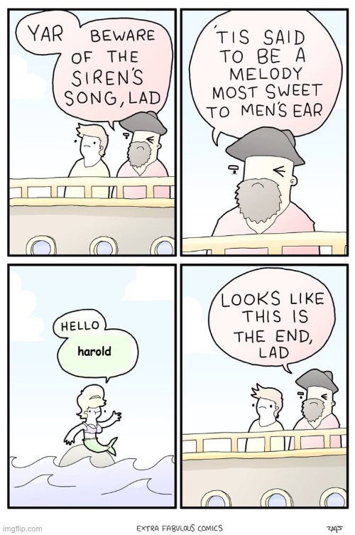 siren song | harold | image tagged in siren song | made w/ Imgflip meme maker