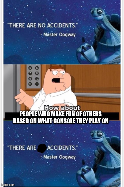 if you do this u suck |  PEOPLE WHO MAKE FUN OF OTHERS BASED ON WHAT CONSOLE THEY PLAY ON | image tagged in what bout that | made w/ Imgflip meme maker