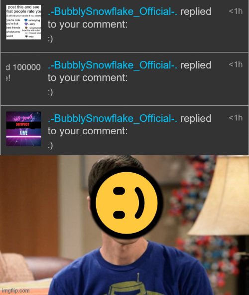 🙂 | image tagged in sheldon logic | made w/ Imgflip meme maker