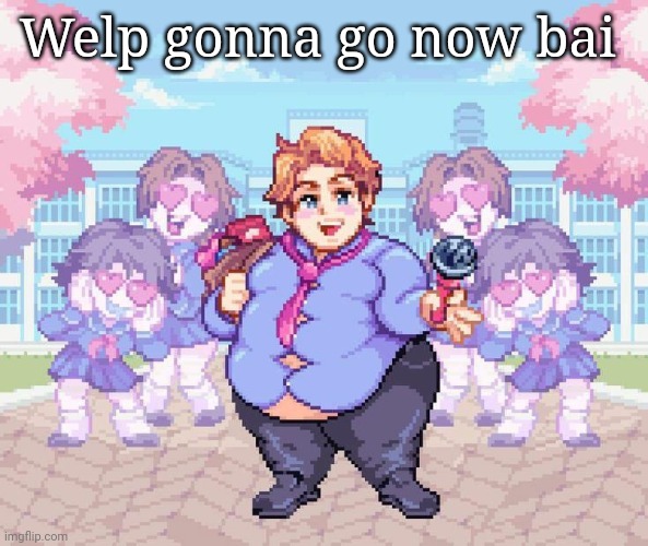 Thiqq | Welp gonna go now bai | image tagged in thiqq | made w/ Imgflip meme maker