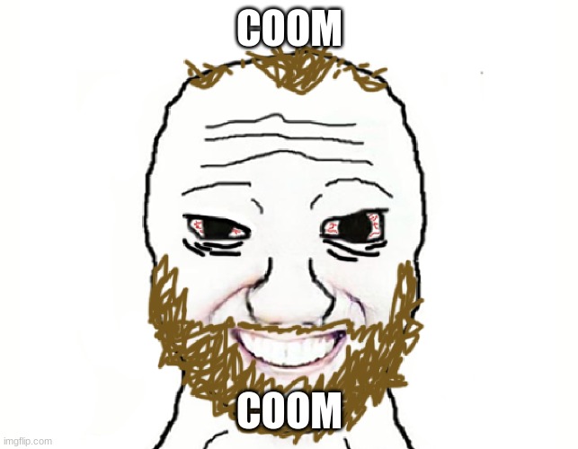 Coomer | COOM COOM | image tagged in coomer | made w/ Imgflip meme maker