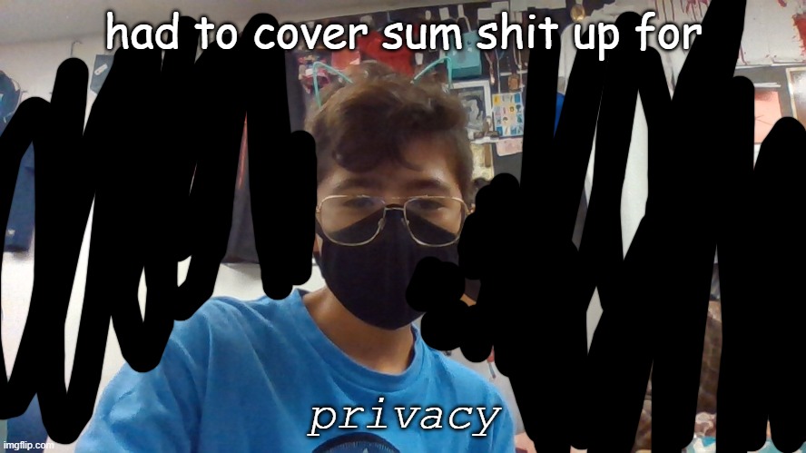 i have cat ear thingies | had to cover sum shit up for; privacy | made w/ Imgflip meme maker