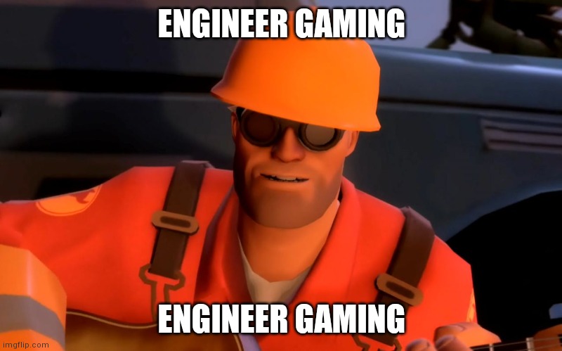 TF2 engineer crop | ENGINEER GAMING; ENGINEER GAMING | image tagged in tf2 engineer crop | made w/ Imgflip meme maker