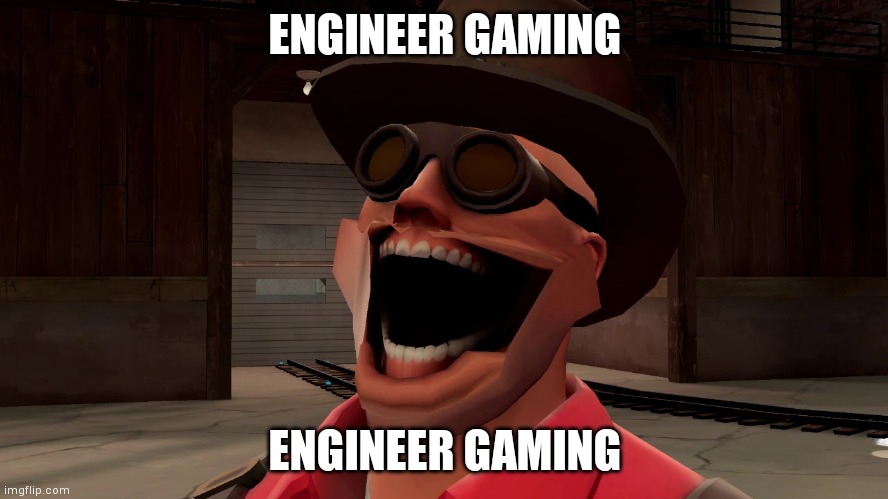Engie Laughing | ENGINEER GAMING; ENGINEER GAMING | image tagged in engie laughing | made w/ Imgflip meme maker