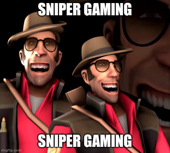 Sniper Laugh | SNIPER GAMING; SNIPER GAMING | image tagged in sniper laugh | made w/ Imgflip meme maker