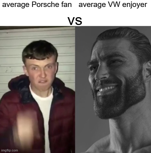 Average Fan vs Average Enjoyer | average Porsche fan; average VW enjoyer; vs | image tagged in average fan vs average enjoyer | made w/ Imgflip meme maker