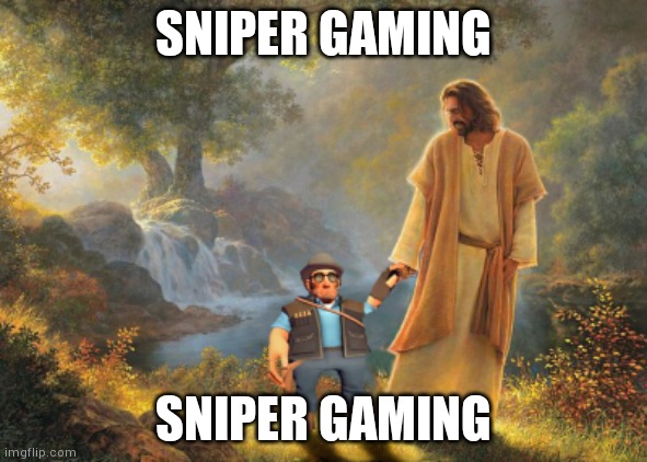 Jesus holding TF2 sniper's hand | SNIPER GAMING; SNIPER GAMING | image tagged in jesus holding tf2 sniper's hand | made w/ Imgflip meme maker