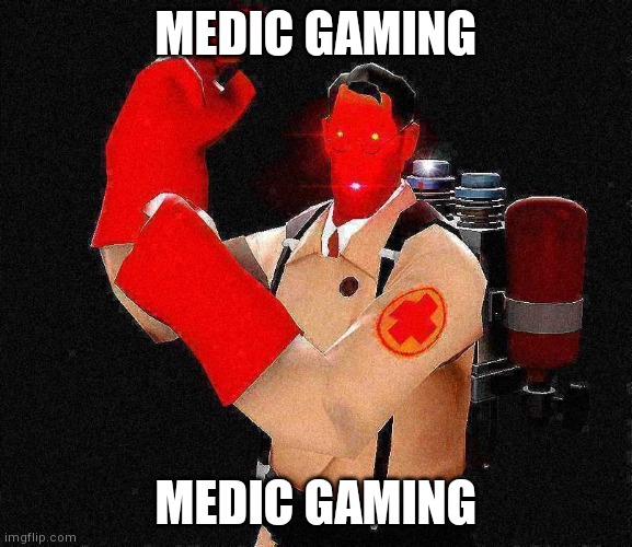 Laser-Eyed Lightly Fried Red TF2 Medic | MEDIC GAMING; MEDIC GAMING | image tagged in laser-eyed lightly fried red tf2 medic | made w/ Imgflip meme maker