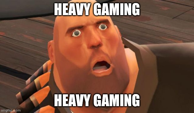 How is dis possible meme TF2 HEAVY | HEAVY GAMING; HEAVY GAMING | image tagged in how is dis possible meme tf2 heavy | made w/ Imgflip meme maker