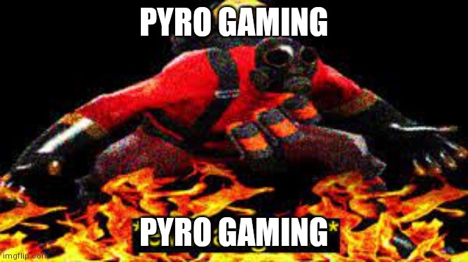 *evil laughter* | PYRO GAMING; PYRO GAMING | image tagged in evil laughter | made w/ Imgflip meme maker