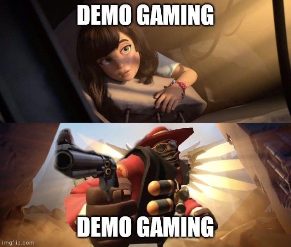 Demoman aiming gun at Girl | DEMO GAMING; DEMO GAMING | image tagged in demoman aiming gun at girl | made w/ Imgflip meme maker