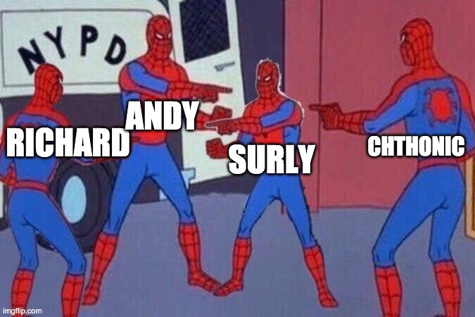 Multiple spiderman | RICHARD ANDY SURLY CHTHONIC | image tagged in multiple spiderman | made w/ Imgflip meme maker