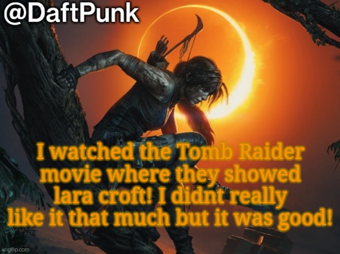 Hey you little Crofty! ♥ | I watched the Tomb Raider movie where they showed lara croft! I didnt really like it that much but it was good! | image tagged in hey you little crofty | made w/ Imgflip meme maker