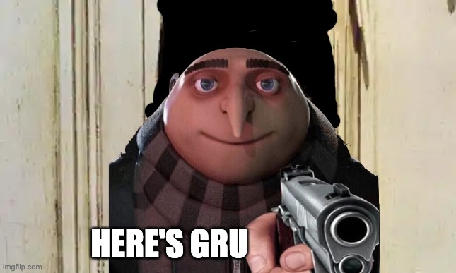 HERE'S GRU | made w/ Imgflip meme maker