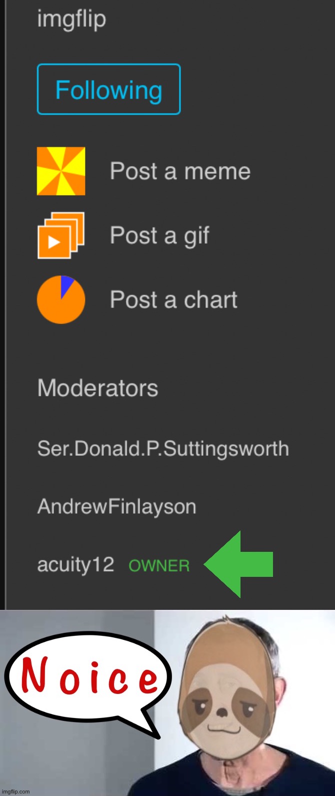 Now we can see who the owners of streams are. | image tagged in sloth noice,owner,imgflip mods,meanwhile on imgflip | made w/ Imgflip meme maker