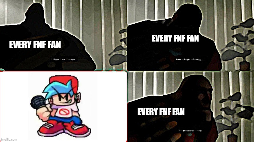 im not wrong, why is everyone is scared of it, im not ? | EVERY FNF FAN; EVERY FNF FAN; EVERY FNF FAN | image tagged in tf2 heavy i fear no man | made w/ Imgflip meme maker