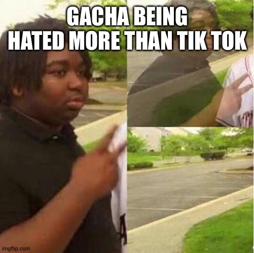 disappearing  | GACHA BEING HATED MORE THAN TIK TOK | image tagged in disappearing | made w/ Imgflip meme maker