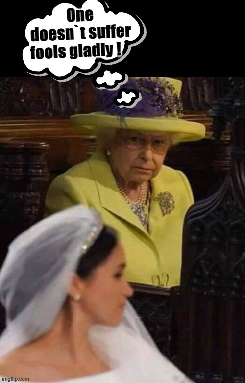 One doesn`t ....... | image tagged in the queen | made w/ Imgflip meme maker
