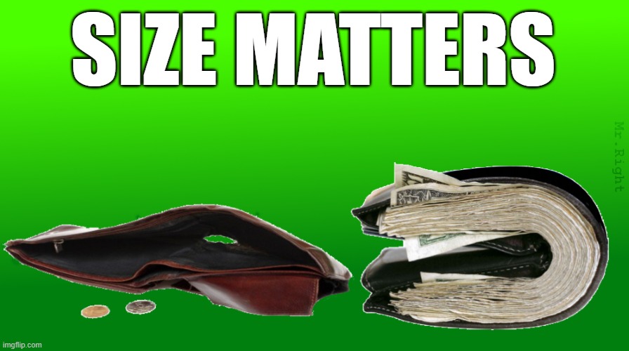Size matters Findom | SIZE MATTERS | image tagged in size matter,memes | made w/ Imgflip meme maker