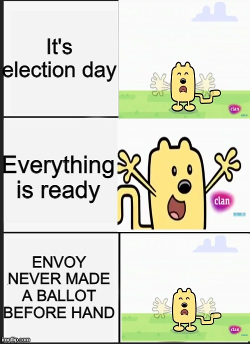 Scar would make a ballot and update it before the election | It's election day; Everything is ready; ENVOY NEVER MADE A BALLOT BEFORE HAND | image tagged in wubbzy panik kalm panik | made w/ Imgflip meme maker
