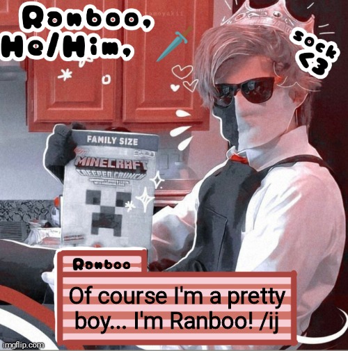 Ranboo | Of course I'm a pretty boy... I'm Ranboo! /ij | image tagged in ranboo | made w/ Imgflip meme maker