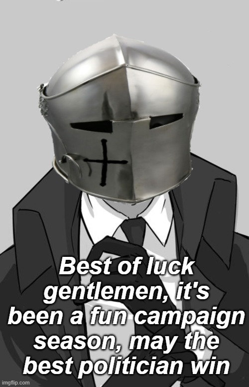 May the voters have mercy on all of us | Best of luck gentlemen, it's been a fun campaign season, may the best politician win | image tagged in rmk,hcp | made w/ Imgflip meme maker