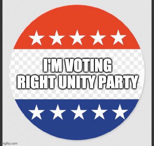 No matter who you're supporting, exercise your democratic right to elect our new government. Vote! | I'M VOTING
RIGHT UNITY PARTY | image tagged in vote pr1ce,for president,vote incognitoguy,for vice president,vote pollard,for congress | made w/ Imgflip meme maker