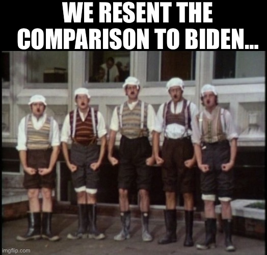 WE RESENT THE COMPARISON TO BIDEN… | made w/ Imgflip meme maker