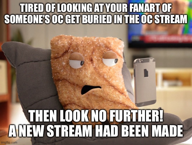 Crazy Square | TIRED OF LOOKING AT YOUR FANART OF SOMEONE’S OC GET BURIED IN THE OC STREAM; THEN LOOK NO FURTHER! A NEW STREAM HAD BEEN MADE | image tagged in crazy square | made w/ Imgflip meme maker