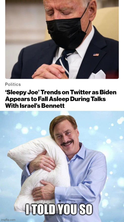 I TOLD YOU SO | image tagged in my pillow guy | made w/ Imgflip meme maker