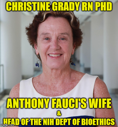 Christine Grady RN PhD | CHRISTINE GRADY RN PHD; ANTHONY FAUCI'S WIFE; &; HEAD OF THE NIH DEPT OF BIOETHICS | image tagged in wife,fauci,nih,bioethics | made w/ Imgflip meme maker
