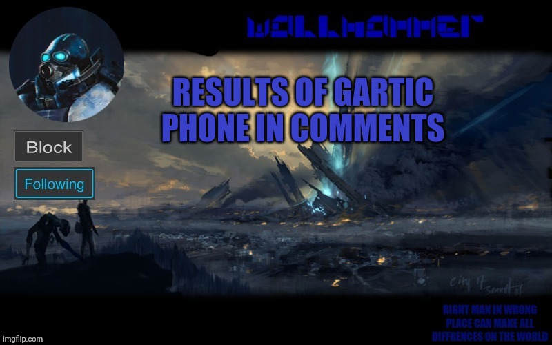 just wait | RESULTS OF GARTIC PHONE IN COMMENTS | image tagged in wallhammer | made w/ Imgflip meme maker