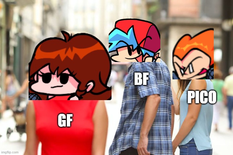 distracted bf | BF; PICO; GF | image tagged in memes,distracted boyfriend | made w/ Imgflip meme maker