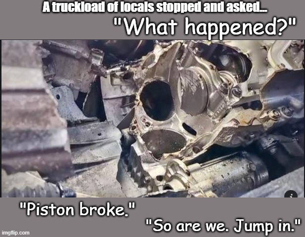 Piston broke | A truckload of locals stopped and asked... "What happened?"; "Piston broke."; "So are we. Jump in." | image tagged in cars | made w/ Imgflip meme maker