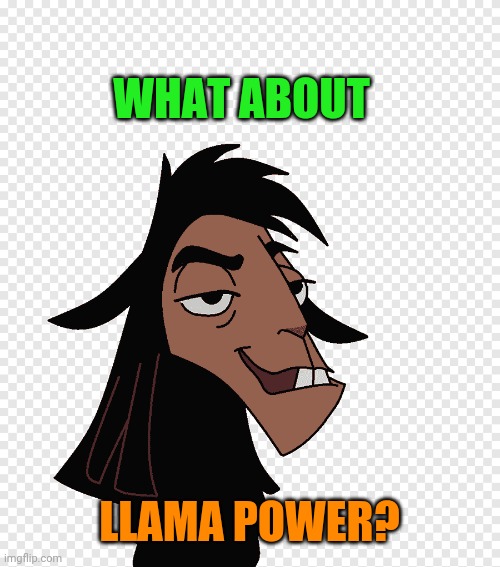 WHAT ABOUT LLAMA POWER? | made w/ Imgflip meme maker