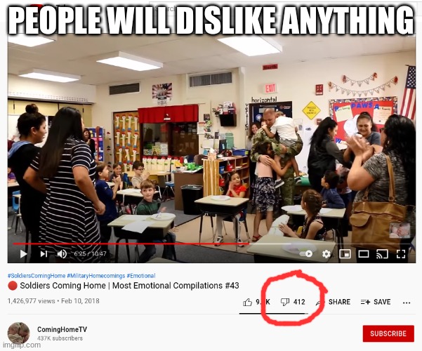 people will dislike anything | PEOPLE WILL DISLIKE ANYTHING | image tagged in dislike,youtube,soldier coming home,sadness,people are evil,why are you reading this | made w/ Imgflip meme maker