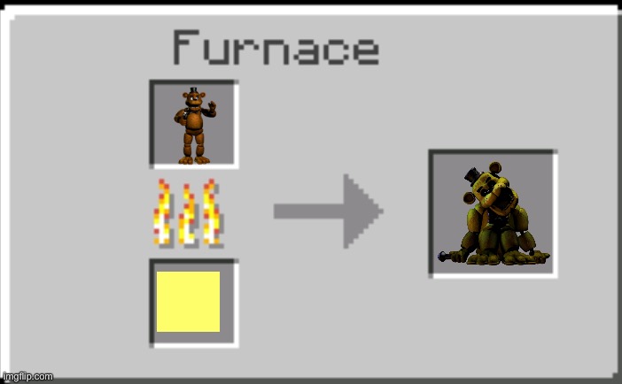 How To Craft Golden Freddy. | image tagged in minecraft furnace | made w/ Imgflip meme maker