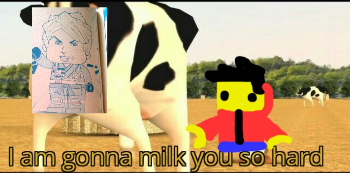 I am gonna milk you so hard | image tagged in i am gonna milk you so hard | made w/ Imgflip meme maker