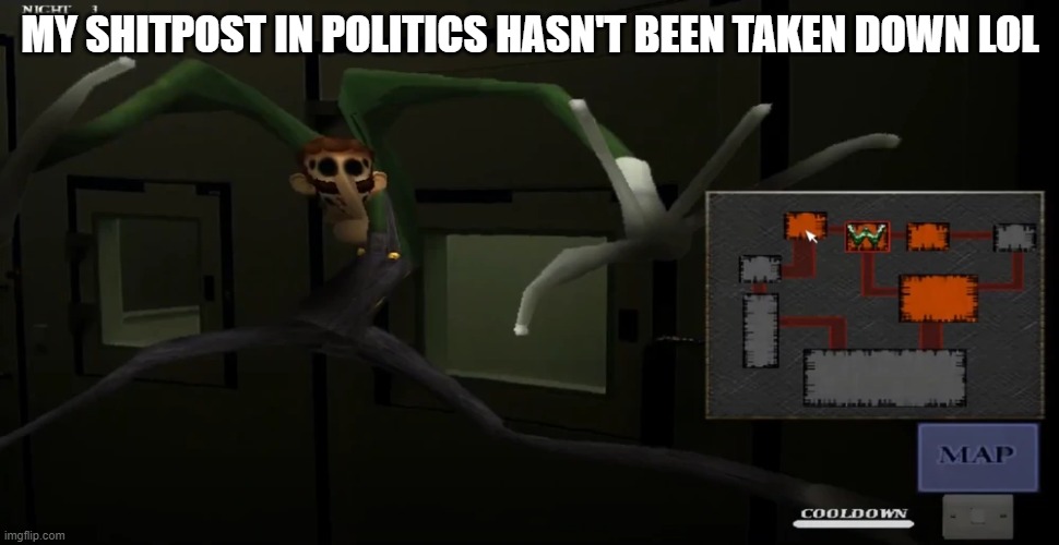 happy | MY SHITPOST IN POLITICS HASN'T BEEN TAKEN DOWN LOL | image tagged in happy | made w/ Imgflip meme maker