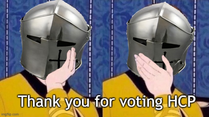 Sarcastic Crusader | Thank you for voting HCP | image tagged in sarcastic crusader | made w/ Imgflip meme maker