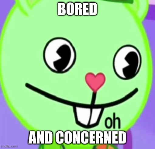 oh | BORED; AND CONCERNED | image tagged in oh | made w/ Imgflip meme maker