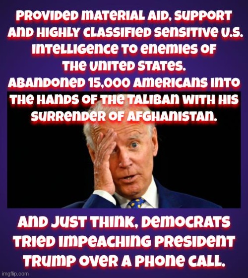 A bit of a disparity in standards, but then these are Nazicrat's we're talking about. | image tagged in joe biden,afghanistan,politics,political | made w/ Imgflip meme maker