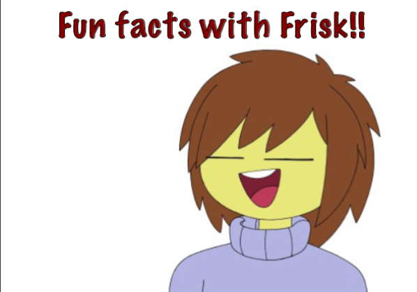 Fun Facts With Frisk!! Blank Meme Template