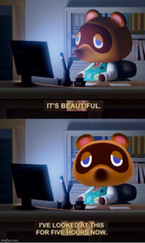 Tom Nook hurt his eyes | image tagged in tom nook hurt his eyes | made w/ Imgflip meme maker