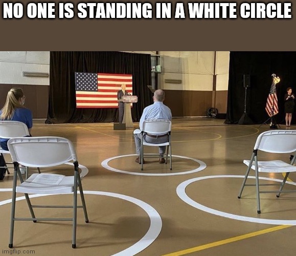 Joe Biden Rally 2020 | NO ONE IS STANDING IN A WHITE CIRCLE | image tagged in joe biden rally 2020 | made w/ Imgflip meme maker