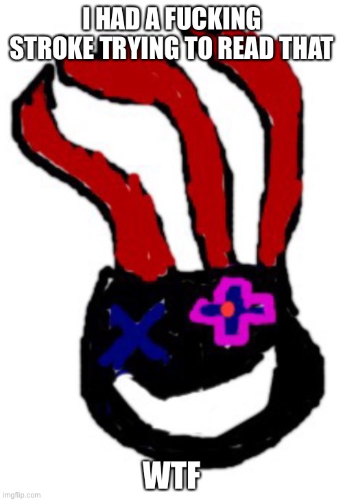 Soul_fire or something | I HAD A FUCKING STROKE TRYING TO READ THAT WTF | image tagged in soul_fire or something | made w/ Imgflip meme maker