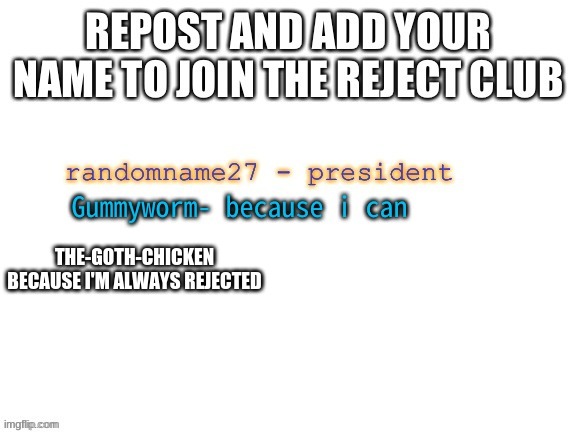 THE-GOTH-CHICKEN BECAUSE I'M ALWAYS REJECTED | made w/ Imgflip meme maker