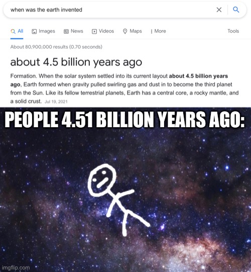 PEOPLE 4.51 BILLION YEARS AGO: | made w/ Imgflip meme maker